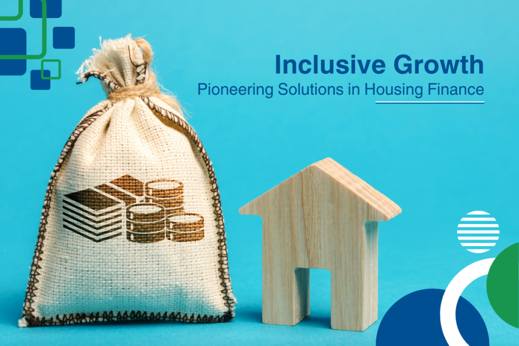 Inclusive Growth: Pioneering Solutions in Housing Finance